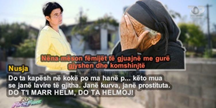 Rrahin dhe kërcënojnë 78- vjeçaren, nusja e djalit- fëmijëve: Goditeni gyshen me gur, unë do e helmoj. Po ma hanë p***** këto mua