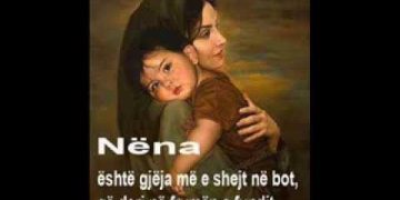 Kujdesu për nënën tënde, sepse askush në botë nuk ju do si ajo!